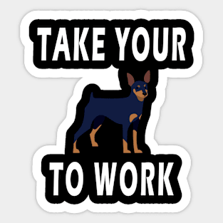 take your dog to work day Sticker